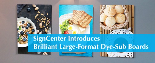 SignCenter Adds Brilliant Large-Format Dye-Sub Boards to its Capabilities